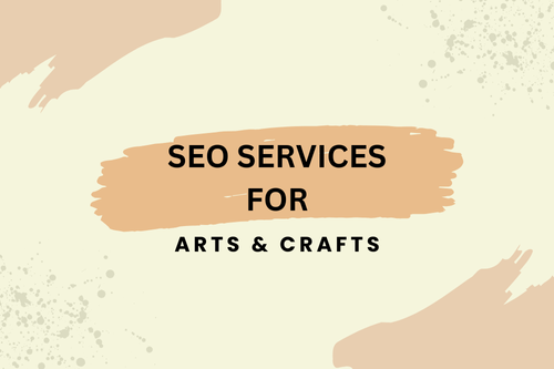 SEO Services for Arts and Crafts Business