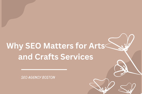 Why SEO Matters for Arts and Crafts Services